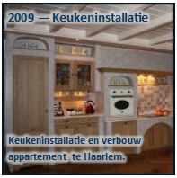 Tekstvak: 2009  Keukeninstallatie
Keukeninstallatie en verbouw 
appartement  te Haarlem.  