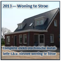 Tekstvak: 2013 Woning te Stroe
Complete elektrotechnische installatie t.b.v. nieuwe woning te Stroe