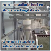 Tekstvak: 2014 Installatie hooi en stroverwerkingsfabriek

Complete E-installatie en 
installatie van het machinepark